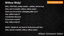 William Schwenck Gilbert - Willow Waly!
