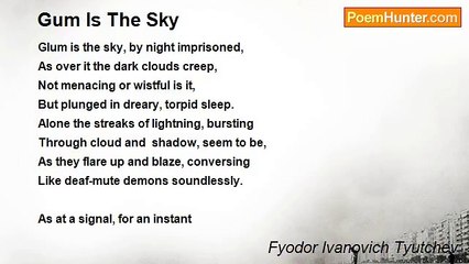 Fyodor Ivanovich Tyutchev - Gum Is The Sky