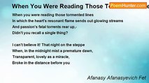 Afanasy Afanasyevich Fet - When You Were Reading Those Tormented Lines