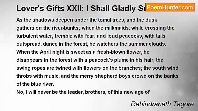 Rabindranath Tagore - Lover's Gifts XXII: I Shall Gladly Suffer