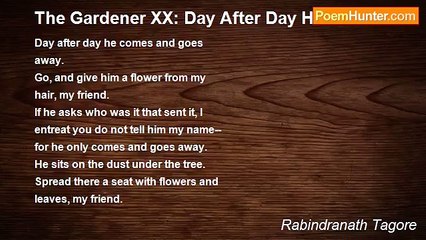 Rabindranath Tagore - The Gardener XX: Day After Day He Comes