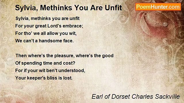 Earl of Dorset Charles Sackville - Sylvia, Methinks You Are Unfit