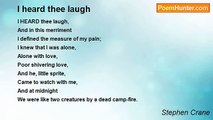 Stephen Crane - I heard thee laugh