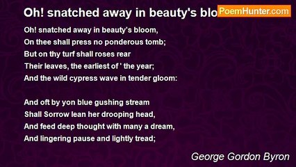 George Gordon Byron - Oh! snatched away in beauty's bloom