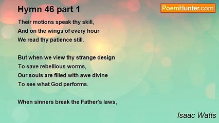Isaac Watts - Hymn 46 part 1