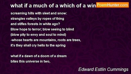 Edward Estlin Cummings - what if a much of a which of a wind