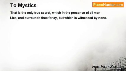 Friedrich Schiller - To Mystics