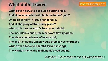 William Drummond (of Hawthornden) - What doth it serve