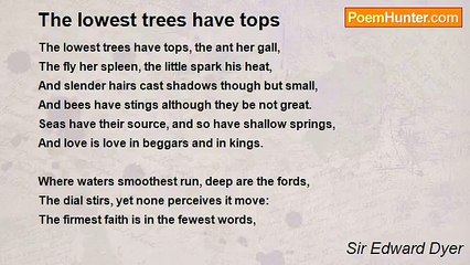 Sir Edward Dyer - The lowest trees have tops