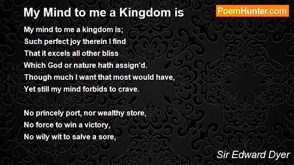 Sir Edward Dyer - My Mind to me a Kingdom is