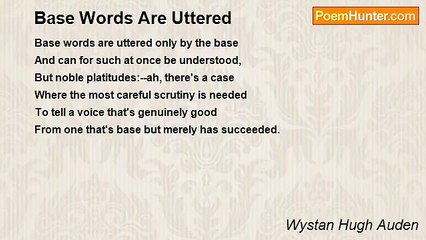 Wystan Hugh Auden - Base Words Are Uttered