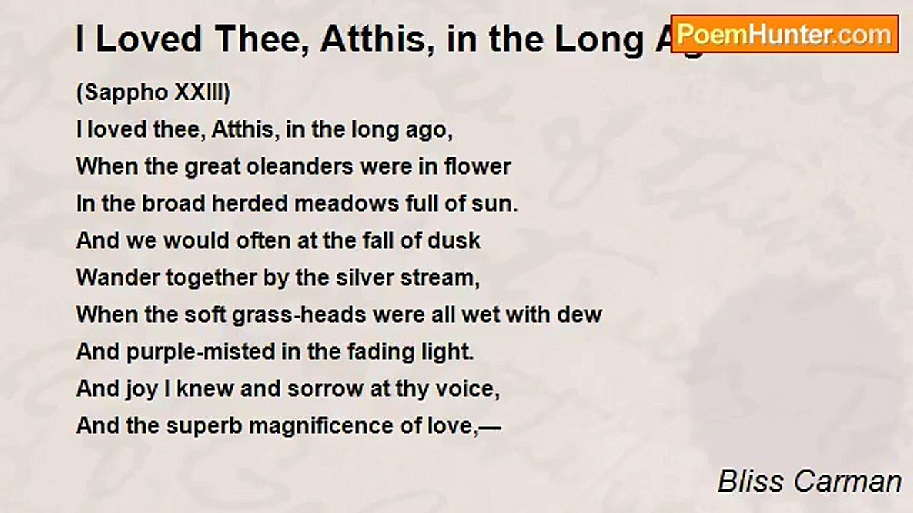 Bliss Carman - I Loved Thee, Atthis, in the Long Ago