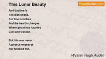 Wystan Hugh Auden - This Lunar Beauty