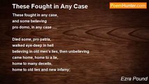Ezra Pound - These Fought in Any Case