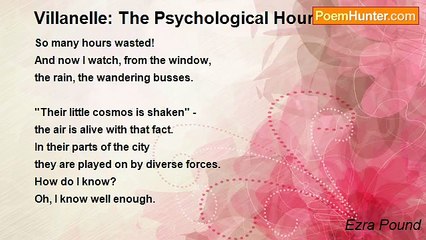 Ezra Pound - Villanelle: The Psychological Hour