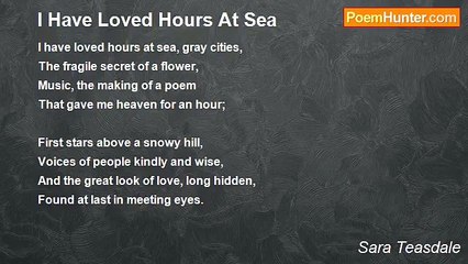 Sara Teasdale - I Have Loved Hours At Sea