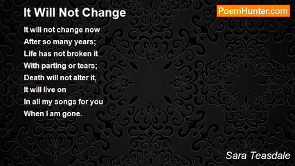 Sara Teasdale - It Will Not Change