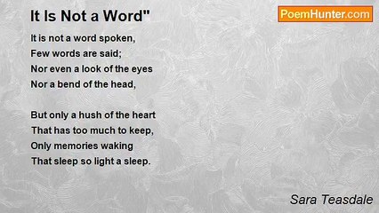 Sara Teasdale - It Is Not a Word"