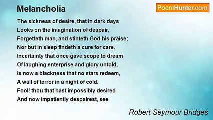 Robert Seymour Bridges - Melancholia