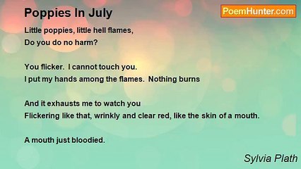 Sylvia Plath - Poppies In July