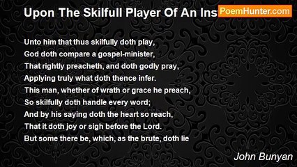 John Bunyan - Upon The Skilfull Player Of An Instrument