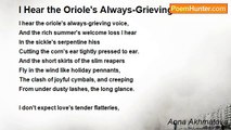 Anna Akhmatova - I Hear the Oriole's Always-Grieving Voice