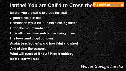 Walter Savage Landor - Ianthe! You are Call'd to Cross the Sea