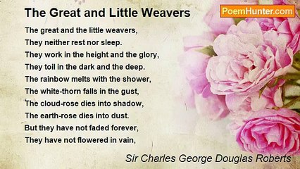 Sir Charles George Douglas Roberts - The Great and Little Weavers
