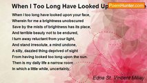 Edna St. Vincent Millay - When I Too Long Have Looked Upon Your Face