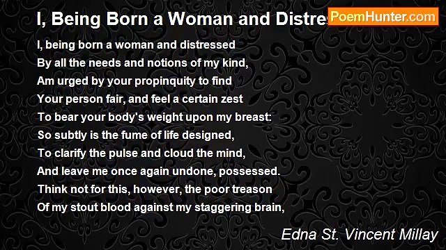 Edna St. Vincent Millay - I, Being Born a Woman and Distressed