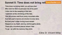 Edna St. Vincent Millay - Sonnet II: Time does not bring relief