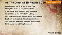 William Strode - On The Death Of Sir Rowland Cotton Seconding That Of Sir Robert