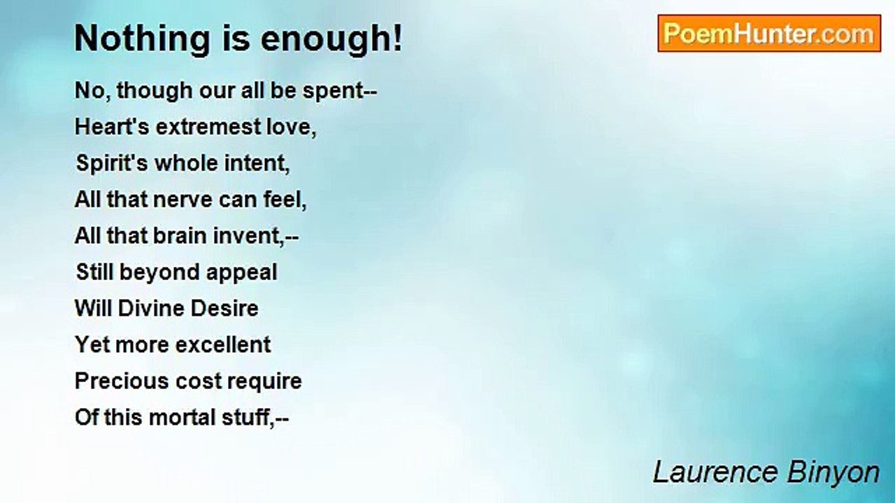 Laurence Binyon - Nothing is enough!