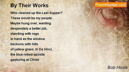 Bob Hicok - By Their Works