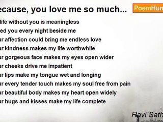 Ravi Sathasivam - Because, you love me so much...