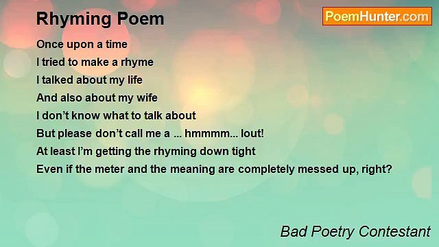 Bad Poetry Contestant - Rhyming Poem