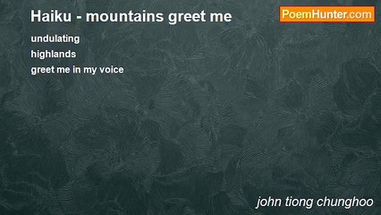 john tiong chunghoo - Haiku - mountains greet me