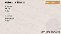 john tiong chunghoo - Haiku - In Silence