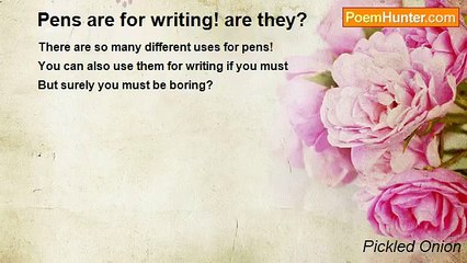 Pickled Onion - Pens are for writing! are they?