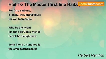 Herbert Nehrlich - Hail To The Master (first line Haiku)