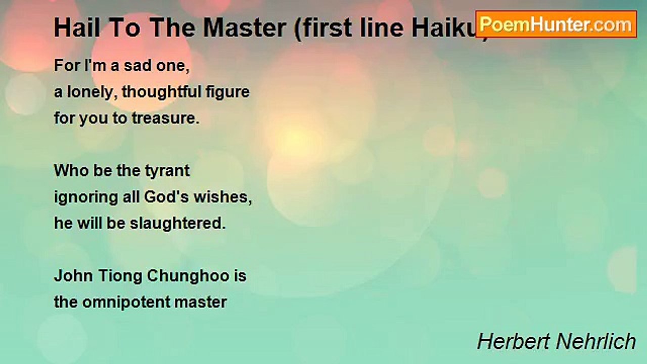 Herbert Nehrlich - Hail To The Master (first line Haiku)