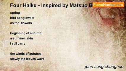 john tiong chunghoo - Four Haiku - Inspired by Matsuo Basho