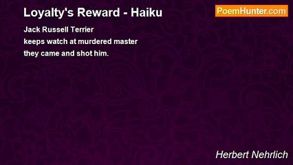 Herbert Nehrlich - Loyalty's Reward - Haiku