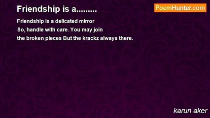karun aker - Friendship is a.........