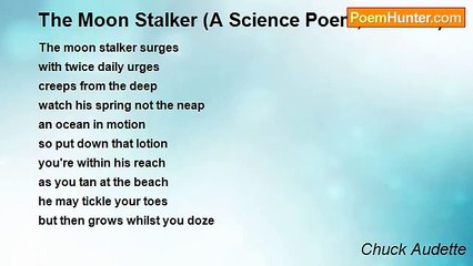 Chuck Audette - The Moon Stalker (A Science Poem, of sorts)