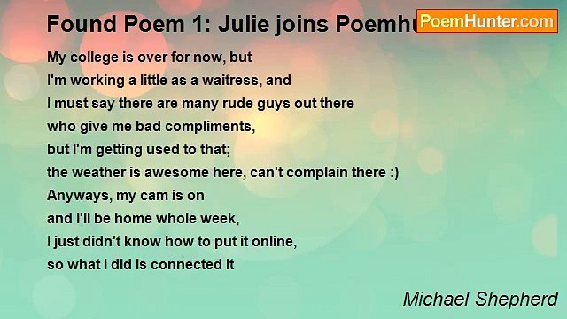 Michael Shepherd - Found Poem 1: Julie joins Poemhunter