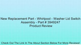 New Replacement Part - Whirlpool - Washer Lid Switch Assembly - Part # 3949247 Review