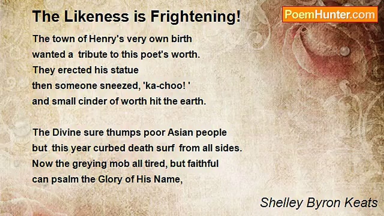 Shelley Byron Keats - The Likeness is Frightening!