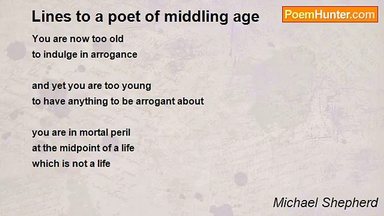 Michael Shepherd - Lines to a poet of middling age