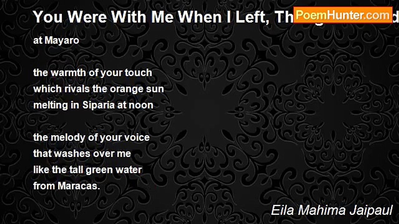 Eila Mahima Jaipaul - You Were With Me When I Left, Though You Didn't Know It